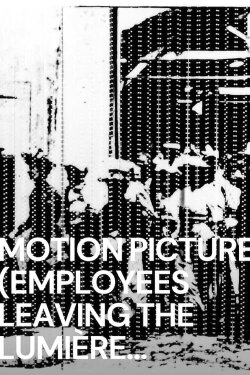 Motion Picture (Employees Leaving the Lumière Factory) (1984) Motion Picture (Employees Leaving the Lumière Factory) (1984)