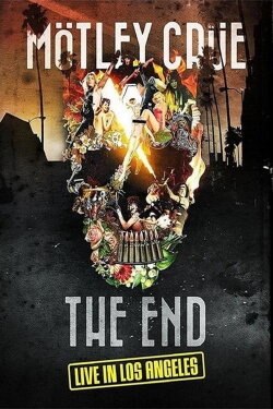 Mötley Crüe: The End - Live in Los Angeles (2016) Mötley Crüe: The End - Live in Los Angeles (2016)