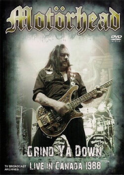 Motörhead: Grind Ya Down - Live in Canada 1988 (2010) Motörhead: Grind Ya Down - Live in Canada 1988 (2010)
