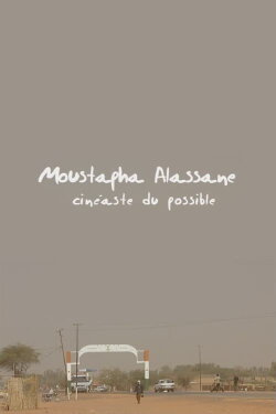 Moustapha Alassane, Cineaste of the Possible (2008) Moustapha Alassane, Cineaste of the Possible (2008)