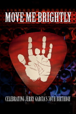 Move Me Brightly - Celebrating Jerry Garcia's 70th Birthday (2013) Move Me Brightly - Celebrating Jerry Garcia's 70th Birthday (2013)