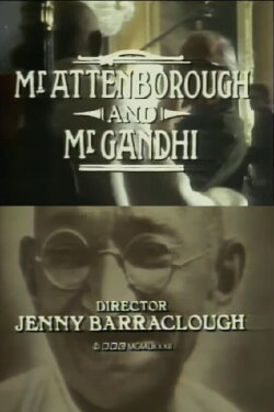 Mr. Attenborough and Mr. Gandhi (1983) Mr. Attenborough and Mr. Gandhi (1983)