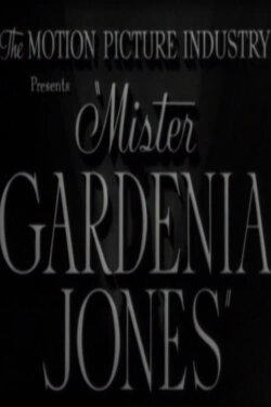 Mr. Gardenia Jones (1942) Mr. Gardenia Jones (1942)