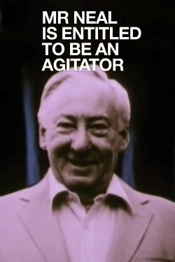 Mr Neal Is Entitled to Be an Agitator (1991)