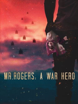 Mr. Rogers: A War Hero (2018) Mr. Rogers: A War Hero (2018)