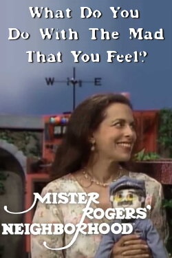 Mr. Rogers' Neighborhood: What Do You Do with the Mad That You Feel? (1968) Mr. Rogers' Neighborhood: What Do You Do with the Mad That You Feel? (1968)