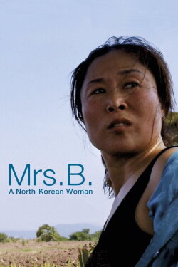 Mrs. B., a North Korean Woman (2017) Mrs. B., a North Korean Woman (2017)