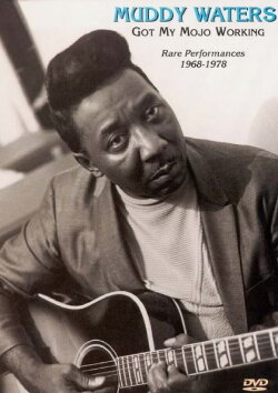 Muddy Waters - Got My Mojo Working - Rare Performances 1968-1978 (1999) Muddy Waters - Got My Mojo Working - Rare Performances 1968-1978 (1999)
