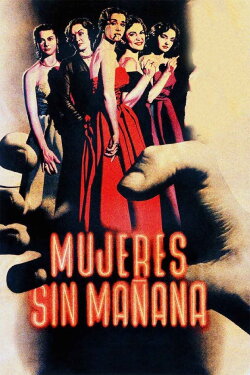 Mujeres sin mañana (1951) Mujeres sin mañana (1951)