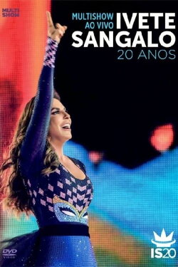 Multishow ao Vivo: Ivete Sangalo 20 Anos (2014) Multishow ao Vivo: Ivete Sangalo 20 Anos (2014)