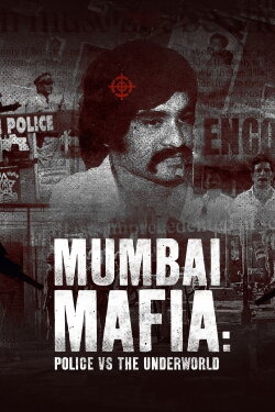 Mumbai Mafia: Police vs the Underworld (2023) Mumbai Mafia: Police vs the Underworld (2023)