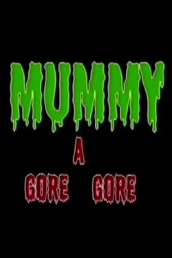 Mummy A Gore Gore (1986) Mummy A Gore Gore (1986)