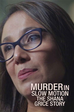 Murder in Slow Motion: The Shana Grice Story (2021)
