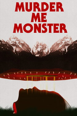 Murder Me, Monster (2019) Murder Me, Monster (2019)