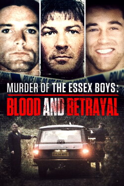 Murder of the Essex Boys: Blood and Betrayal (2023) Murder of the Essex Boys: Blood and Betrayal (2023)
