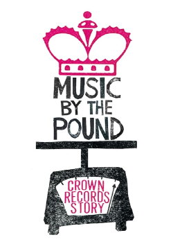 Music by the Pound: The Crown Records Story (2017) Music by the Pound: The Crown Records Story (2017)