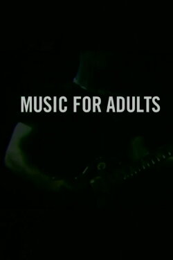 Music For Adults: A Film About A Band Called Oxbow (2003) Music For Adults: A Film About A Band Called Oxbow (2003)