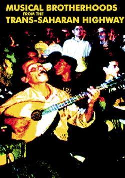 Musical Brotherhoods From The Trans-Saharan Highway (2008) Musical Brotherhoods From The Trans-Saharan Highway (2008)