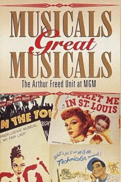 Musicals Great Musicals: The Arthur Freed Unit At MGM (1996) Musicals Great Musicals: The Arthur Freed Unit At MGM (1996)