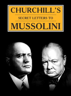 Mussolini: The Churchill Conspiracies (2007) Mussolini: The Churchill Conspiracies (2007)