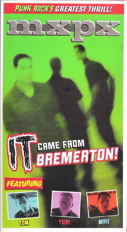MxPx - It Came From Bremerton! (2000) MxPx - It Came From Bremerton! (2000)