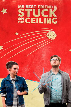 My Best Friend Is Stuck on the Ceiling (2015) My Best Friend Is Stuck on the Ceiling (2015)