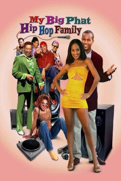 My Big Phat Hip Hop Family (2005) My Big Phat Hip Hop Family (2005)