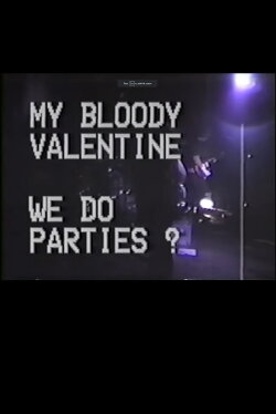 My Bloody Valentine: We Do Parties? (1992)