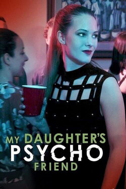 My Daughter's Psycho Friend (2020) My Daughter's Psycho Friend (2020)