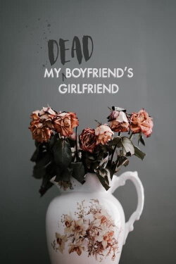 My Dead Boyfriend's Girlfriend (2022) My Dead Boyfriend's Girlfriend (2022)