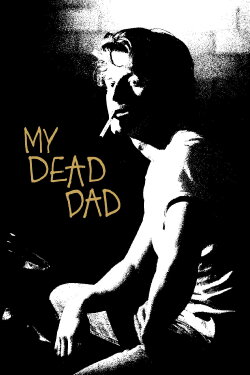 My Dead Dad (2021) My Dead Dad (2021)