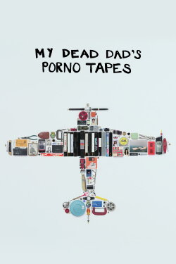 My Dead Dad's Porno Tapes (2018) My Dead Dad's Porno Tapes (2018)