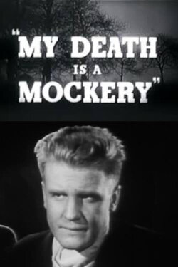 My Death Is a Mockery (1952) My Death Is a Mockery (1952)