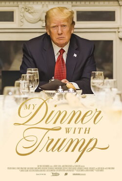 My Dinner with Trump (2022) My Dinner with Trump (2022)