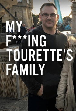 My F-ing Tourette’s Family (2018) My F-ing Tourette’s Family (2018)