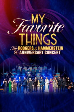 My Favorite Things: The Rodgers & Hammerstein 80th Anniversary Concert (2024) My Favorite Things: The Rodgers & Hammerstein 80th Anniversary Concert (2024)