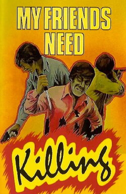 My Friends Need Killing (1976) My Friends Need Killing (1976)