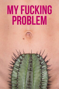 My Fucking Problem (2017)