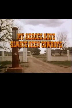 My Heroes Have Always Been Cowboys (1984) My Heroes Have Always Been Cowboys (1984)