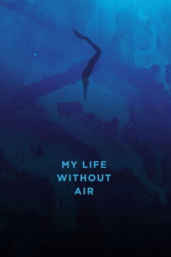 My Life Without Air (2017) My Life Without Air (2017)