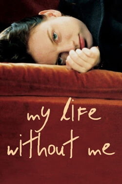 My Life Without Me (2003) My Life Without Me (2003)