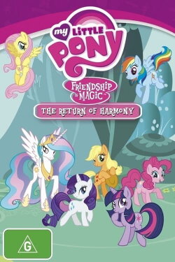My Little Pony Friendship is Magic: The Return of Harmony (2011) My Little Pony Friendship is Magic: The Return of Harmony (2011)