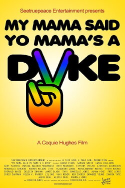 My Mama Said Yo Mama's a Dyke (2010) My Mama Said Yo Mama's a Dyke (2010)