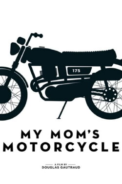 My Mom's Motorcycle (2014) My Mom's Motorcycle (2014)