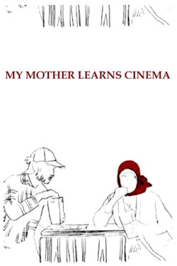 My Mother Learns Cinema (2007) My Mother Learns Cinema (2007)