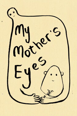 My Mother's Eyes (2018) My Mother's Eyes (2018)