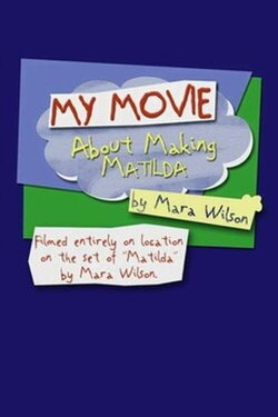 My Movie About Making 'Matilda' by Mara Wilson (2005)