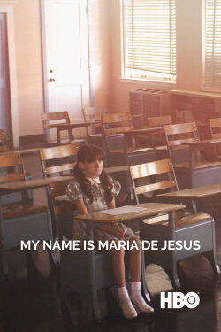 My Name Is Maria De Jesus (2019) My Name Is Maria De Jesus (2019)