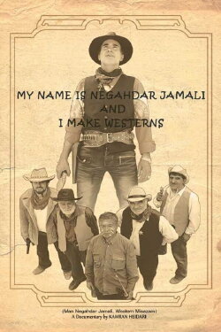 My Name Is Negahdar Jamali and I Make Westerns (2012) My Name Is Negahdar Jamali and I Make Westerns (2012)