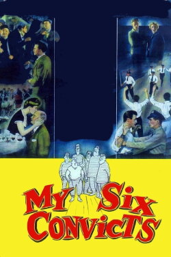 My Six Convicts (1952) My Six Convicts (1952)